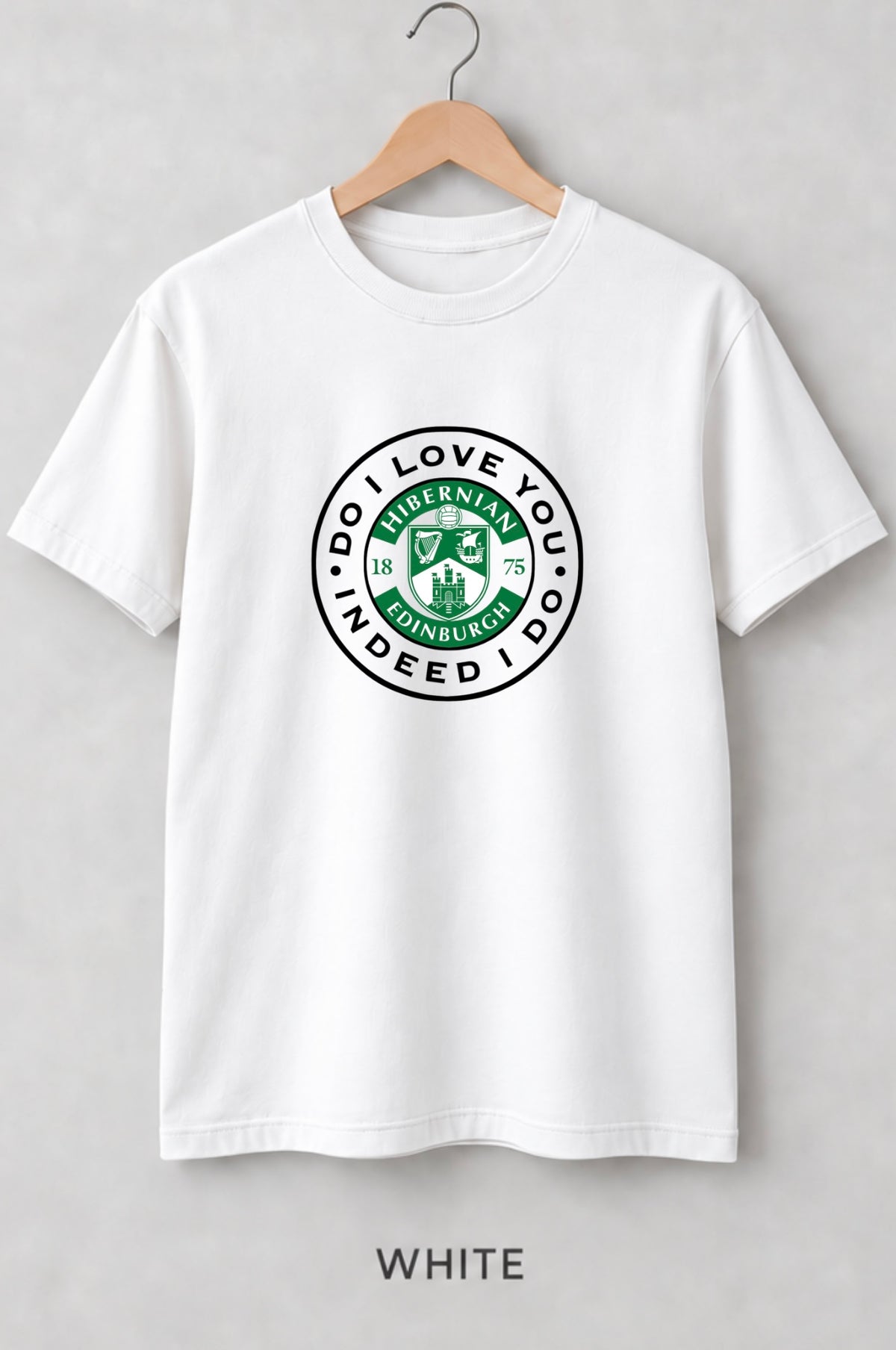 Do I Love You? Indeed I Do T-Shirt | Hibs Inspired Edinburgh Football Fan Tee | Kids & Adults