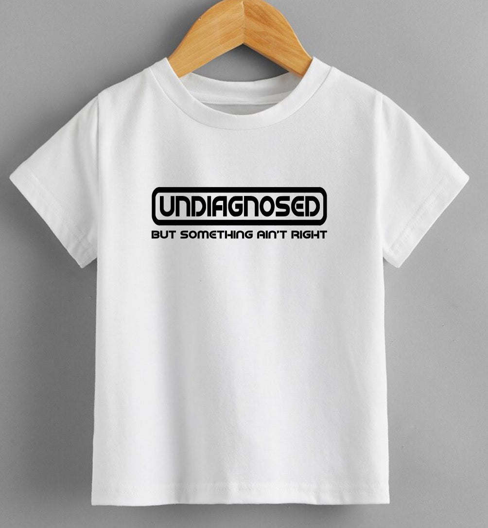 Undiagnosed But Something Ain’t Right T-Shirt – Funny Slogan Tee | Unisex Graphic Shirt |