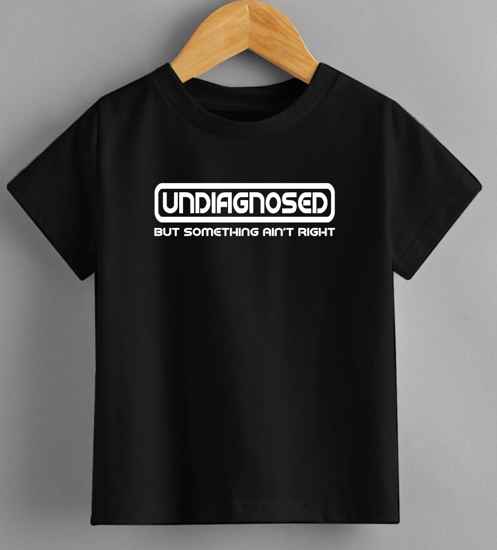 Undiagnosed But Something Ain’t Right T-Shirt – Funny Slogan Tee | Unisex Graphic Shirt |